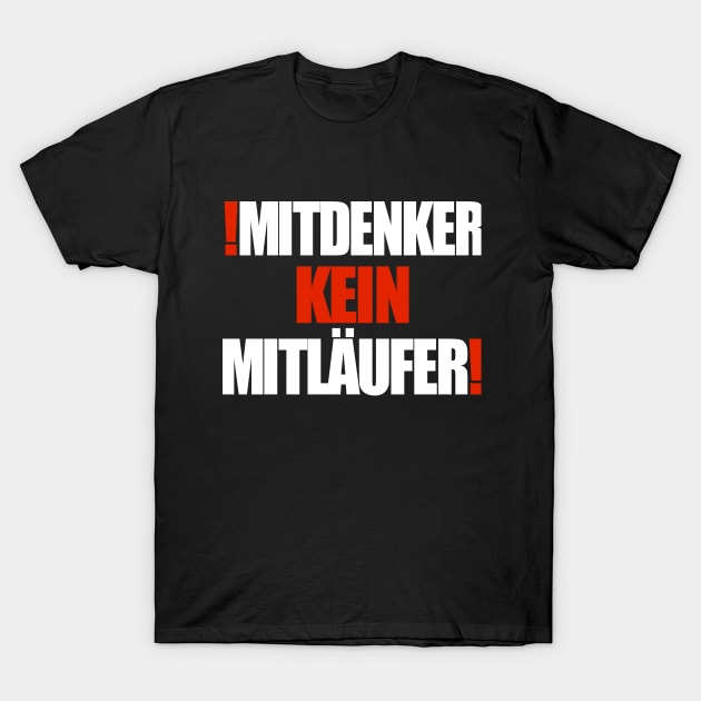 Mitdenker kein Mitläufer! T-Shirt by Lin-Eve